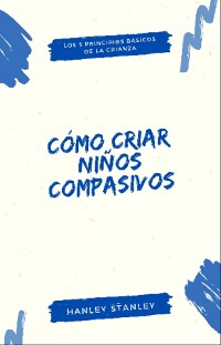 Cover Cómo criar niños compasivos