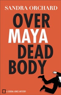 Cover Over Maya Dead Body (Serena Jones Mysteries Book #3)