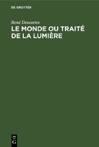 Cover Le Monde ou Traité de la Lumière