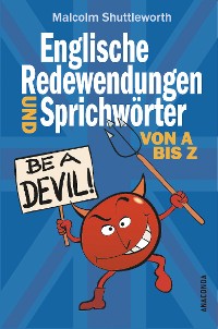 Cover Be a devil! Englische Redewendungen und Sprichwörter von A bis Z