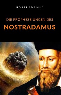 Cover Die Prophezeiungen des Nostradamus (übersetzt)