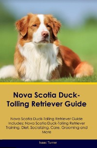 Cover Nova Scotia Duck-Tolling Retriever Guide Nova Scotia Duck-Tolling Retriever Guide Includes