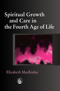 Cover Spiritual Growth and Care in the Fourth Age of Life