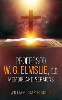 Cover Professor W. G. Elmslie, D.D.