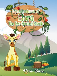 Cover The Adventures of Elora The Two Spotted Giraffe