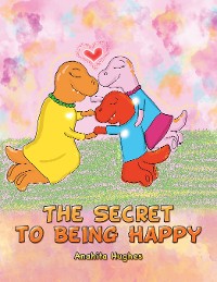 Cover The Secret to Being Happy