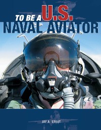Cover To Be a U.S. Naval Aviator