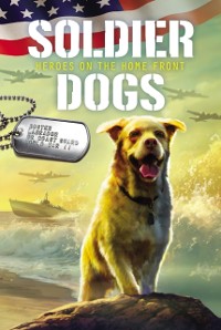 Cover Soldier Dogs #6: Heroes on the Home Front