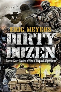 Cover Eric Meyer's Dirty Dozen: Twelve Short Stories of War in Iraq and Afghanistan