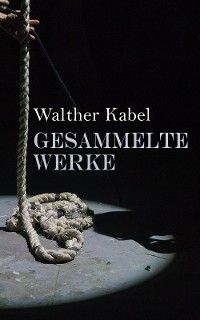 Cover Walther Kabel: Gesammelte Werke