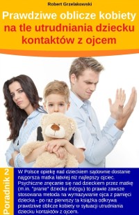 Cover Prawdziwe oblicze kobiety na tle utrudniania dziecku kontaktow z ojcem