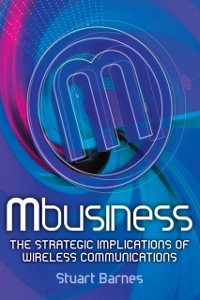 Cover Mbusiness: The Strategic Implications of Mobile Communications