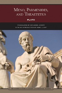 Cover Meno, Parmenides, and Theaetetus (Barnes & Noble Library of Essential Reading)