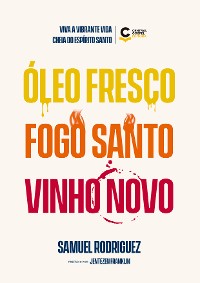 Cover Óleo fresco, fogo santo, vinho novo