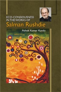 Cover Eco-Consiousness in the Works of Salman Rushdie