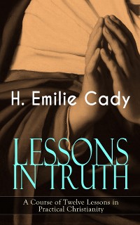Cover LESSONS IN TRUTH - A Course of Twelve Lessons in Practical Christianity