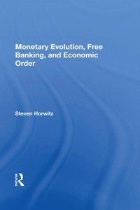 Cover Monetary Evolution, Free Banking, And Economic Order