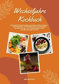 Cover Wechseljahre Kochbuch: 600 Rezepte für hormonelle Balance, mehr Energie und Wohlbefinden – kalorienbewusst genießen für besseren Schlaf, ein starkes Immunsystem und gesundes Gewicht (Wohlfühlküche)