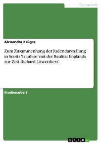 Cover Zum Zusammenhang der Judendarstellung in Scotts 'Ivanhoe' mit der Realität Englands zur Zeit Richard Löwenherz’