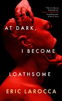 Cover At Dark, I Become Loathsome