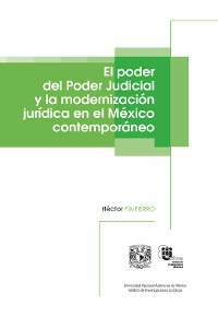 Cover El poder del Poder Judicial y la modernización jurídica en el México contemporáneo