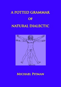 Cover A Potted Grammar of Natural Dialectic