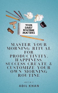 Cover Master Your Morning Ritual For Productivity, Happiness, Success Create & Customize Your Own Morning Routine