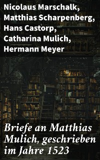 Cover Briefe an Matthias Mulich, geschrieben im Jahre 1523