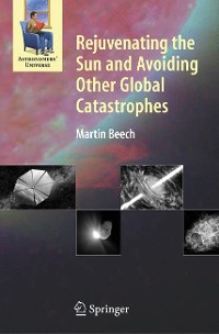 Cover Rejuvenating the Sun and Avoiding Other Global Catastrophes