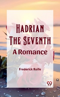 Cover Hadrian the Seventh A Romance