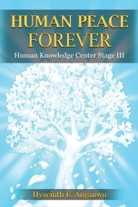 Cover Human Peace Forever : Human Knowledge Center Stage III