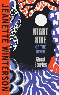 Cover Night Side of the River : Dazzling new ghost stories from the Sunday Times bestseller