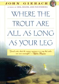 Cover Where the Trout Are All as Long as Your Leg