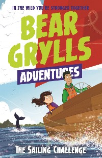 Cover A Bear Grylls Adventure 12: The Sailing Challenge