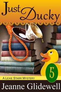 Cover Just Ducky (A Lexie Starr Mystery, Book 5)