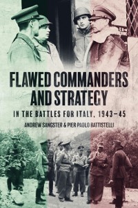 Cover Flawed Commanders and Strategy in the Battles for Italy, 1943-45