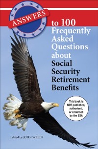 Cover Answers to 100 Frequently Asked Questions about Social Security Retirement Benefits