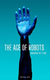 Cover The Age Of Robots: Navigating The Future