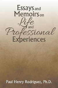 Cover Essays and Memoirs on Life and Professional Experiences