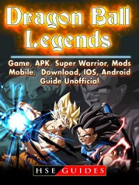 Cover Dragon Ball Legends, Game, APK, Super Warrior, Mods, Mobile, Download, IOS, Android, Guide Unofficial