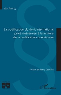 Cover La codification du droit international privé vietnamien à la lumière de la codification québécoise