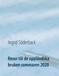 Cover Resor till de uppländska bruken sommaren 2020