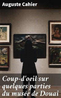 Cover Coup-d'oeil sur quelques parties du musée de Douai