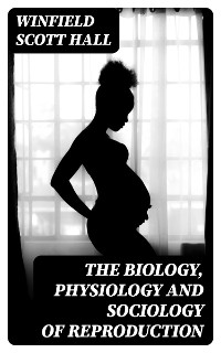 Cover The Biology, Physiology and Sociology of Reproduction