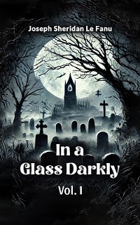 Cover In a Glass Darkly Vol. I