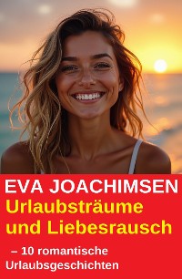 Cover Urlaubsträume und Liebesrausch  – 10 romantische Urlaubsgeschichten