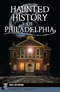 Cover Haunted History of Philadelphia