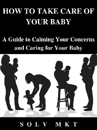 Cover HOW TO TAKE CARE OF YOUR BABY