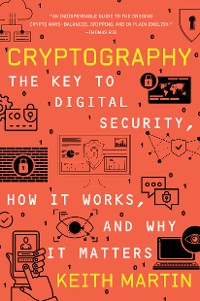 Cover Cryptography: The Key to Digital Security, How It Works, and Why It Matters