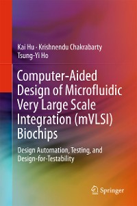 Cover Computer-Aided Design of Microfluidic Very Large Scale Integration (mVLSI) Biochips